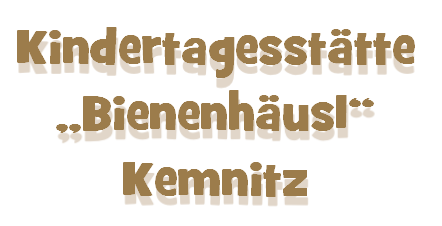 Kindertagesstätte
„Bienenhäusl“
Kemnitz